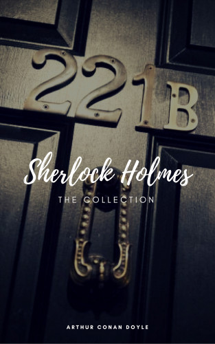 Arthur Conan Doyle: Sherlock Holmes: The Complete Collection (Classics2Go)