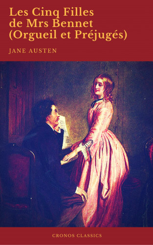 Jane Austen, Cronos Classics: Les Cinq Filles de Mrs Bennet (Orgueil et Préjugés) (Cronos Classics)