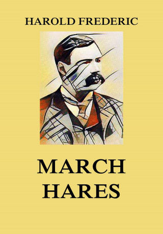 Harold Frederic: March Hares