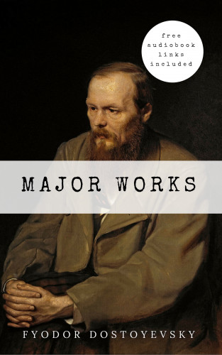 Fyodor Dostoyevsky: Fyodor Dostoyevsky: Major Works