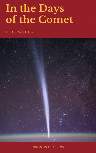 H.G.Wells, Cronos Classics: In the Days of the Comet (Cronos Classics)