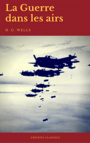 H.G.Wells, Cronos Classics: La Guerre dans les airs (Cronos Classics)