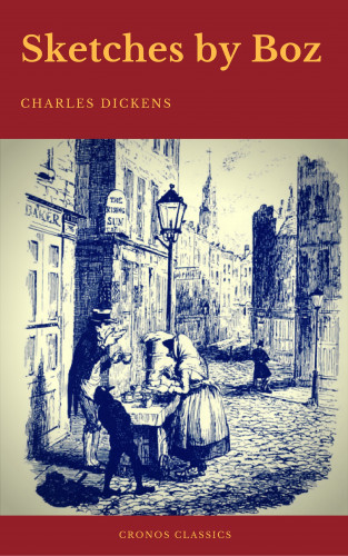 Charles Dickens, Cronos Classics: Sketches by Boz (Cronos Classics)