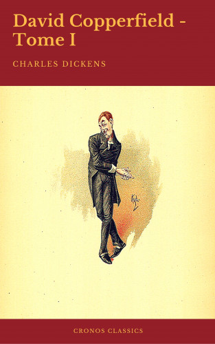 Charles Dickens, Cronos Classics: David Copperfield - Tome I (Cronos Classics)