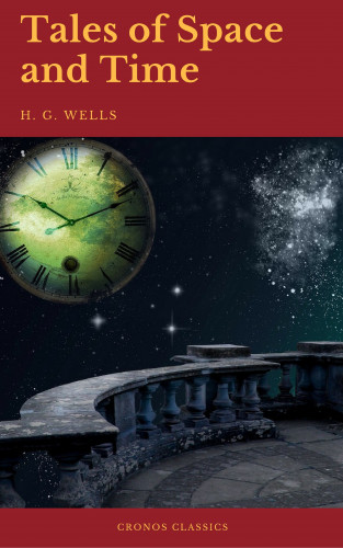 H. G. Wells, Cronos Classics: Tales of Space and Time (Cronos Classics)