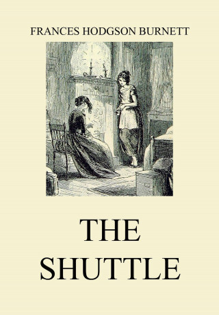 Frances Hodgson Burnett: The Shuttle