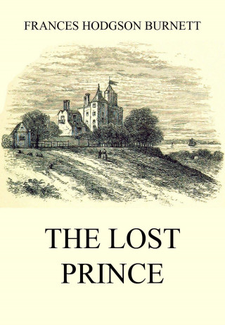 Frances Hodgson Burnett: The Lost Prince