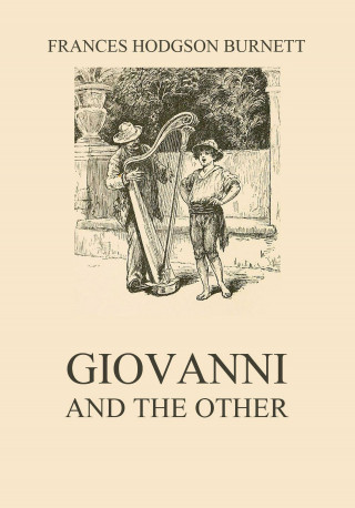Frances Hodgson Burnett: Giovanni and the other