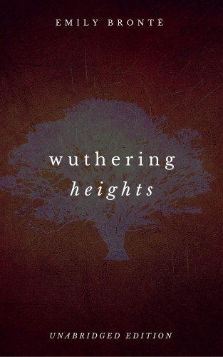 Emily Brontë: Wuthering Heights (Unabrigded)