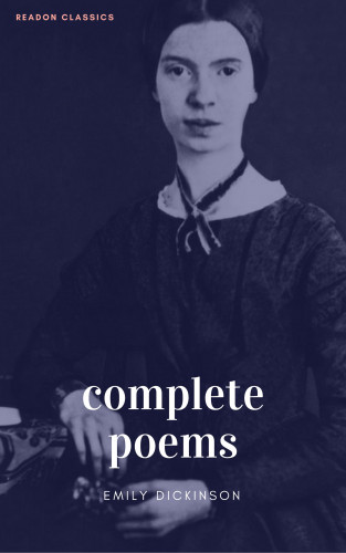 Emily Dickinson: The Complete Poems of Emily Dickinson (ReadOn Classics)