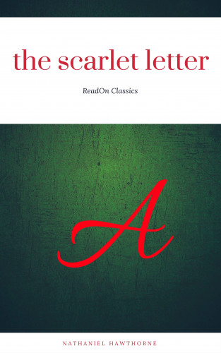 Nathaniel Hawthorne: The Scarlet Letter (ReadOn Classics)