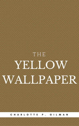 Charlotte Perkins Gilman: The Yellow Wallpaper (Book Center)