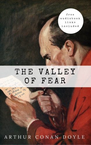 Arthur Conan Doyle: Arthur Conan Doyle: The Valley of Fear (The Sherlock Holmes novels and stories #7)