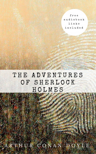 Arthur Conan Doyle: Arthur Conan Doyle: The Adventures of Sherlock Holmes (The Sherlock Holmes novels and stories #3)