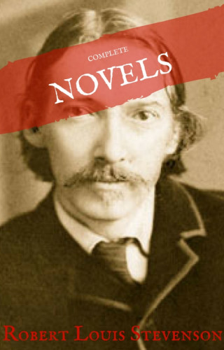 Robert Louis Stevenson, House of Classics: Robert Louis Stevenson: Complete Novels (House of Classics)