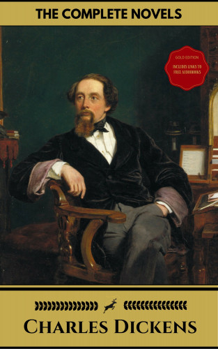 Charles Dickens, Golden Deer Classics: Charles Dickens: The Complete Novels (Gold Edition) (Golden Deer Classics) [Included audiobooks link + Active toc]