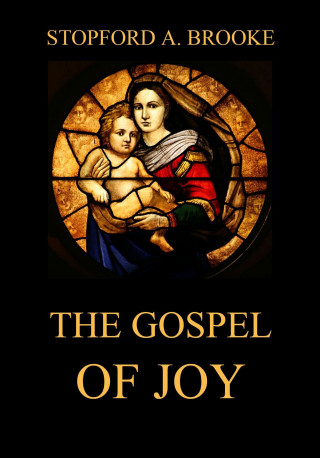 Stopford A. Brooke: The Gospel of Joy