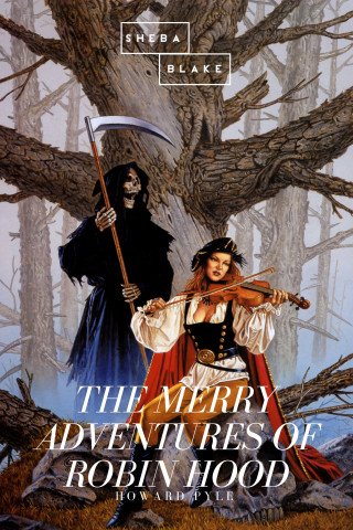 Howard Pyle: The Merry Adventures of Robin Hood