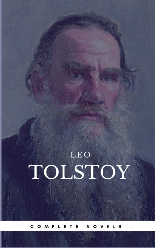 Leo Tolstoy: Leo Tolstoy: The Complete Novels and Novellas [newly updated] (Book Center) (The Greatest Writers of All Time)