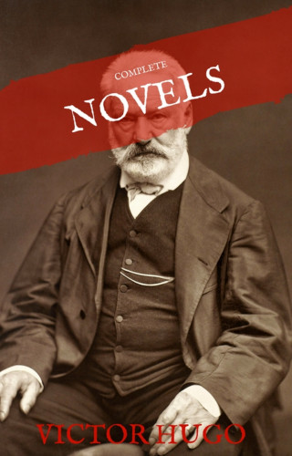 Victor Hugo, House of Classics: Victor Hugo: The Complete Novels (House of Classics)