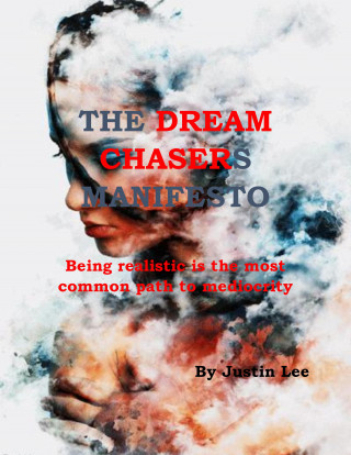 Justin Lee: The Dream Chasers Manifesto