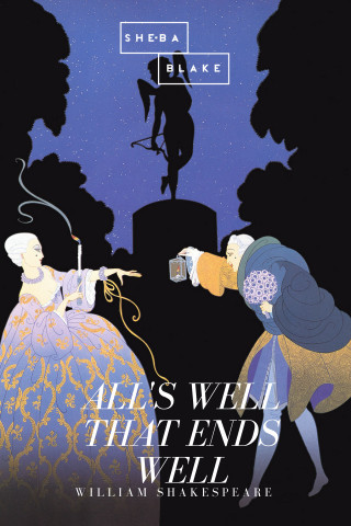 William Shakespear, Sheba Blake: All's Well That Ends Well