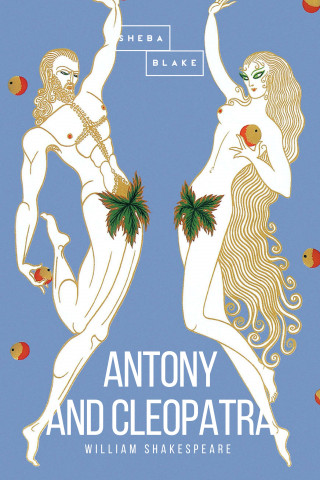 William Shakespeare, Sheba Blake: Antony and Cleopatra