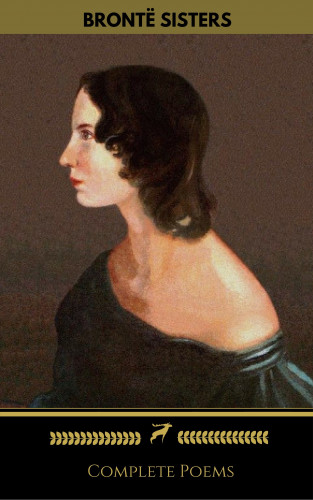 Emily Brontë, Golden Deer Classics, Charlotte Brontë, Anne Brontë: Brontë Sisters: Complete Poems (Golden Deer Classics)