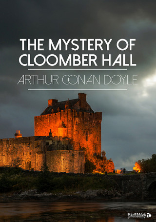 Arthur Conan Doyle: The Mystery of Cloomber Hall