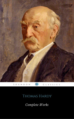 Thomas Hardy: Complete Works Of Thomas Hardy (ShandonPress)