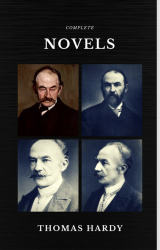 Thomas Hardy: Thomas Hardy: The Complete Novels (Quattro Classics) (The Greatest Writers of All Time)