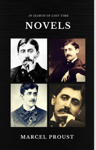 Marcel Proust: Marcel Proust: In Search of Lost Time [volumes 1 to 7] (Quattro Classics) (The Greatest Writers of All Time)