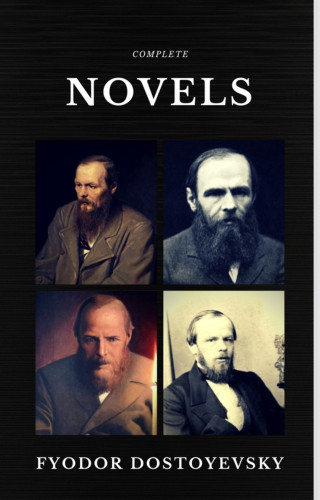 Fyodor Dostoyevsky: Fyodor Dostoyevsky: The Complete Novels (Quattro Classics) (The Greatest Writers of All Time)
