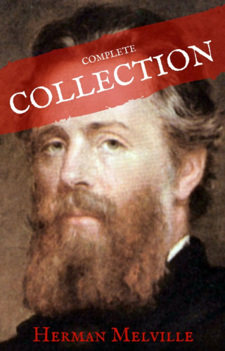 Herman Melville, House of Classics: Herman Melville: The Complete works (House of Classics)
