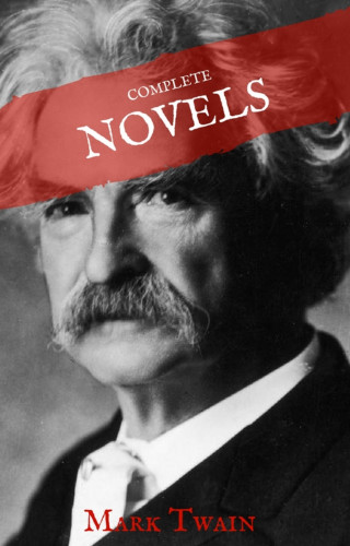 Mark Twain, House of Classics: Mark Twain: The Complete Novels (House of Classics)