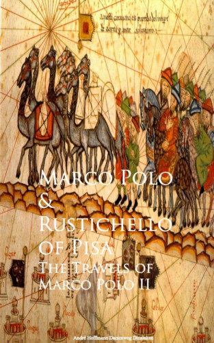 Rustichello of Pisa: The Travels of Marco Polo II