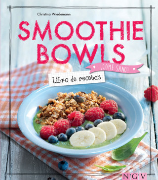 Christina Wiedemann: Smoothie Bowls - Libro de recetas