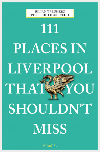 Julian Treuherz, Peter de Figueiredo: 111 Places in Liverpool that you shouldn't miss