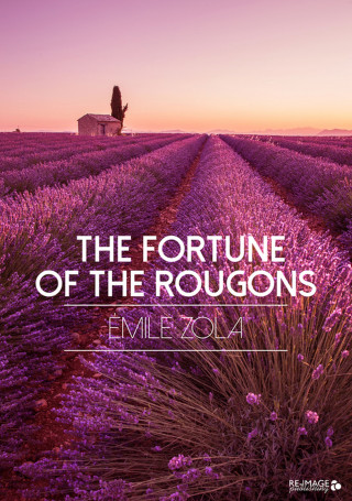 Emile Zola: The Fortune of the Rougons
