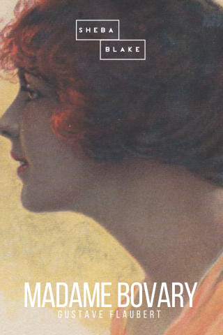 Gustave Flaubert, Sheba Blake: Madame Bovary