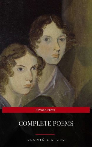 Emily Brontë, Eireann Press, Charlotte Brontë, Anne Brontë: Brontë Sisters: Complete Poems (Eireann Press)