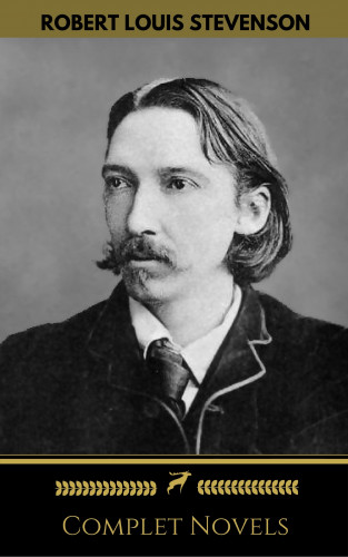 Robert Louis Stevenson, Golden Deer Classics: Robert Louis Stevenson: Complete Novels (Golden Deer Classics)