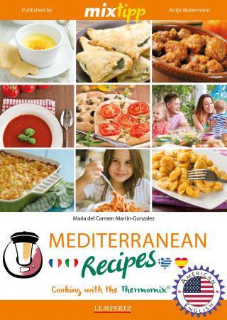 Maria Carmen del Martin-Gonzales: MIXtipp Mediterranean Recipes (american english)