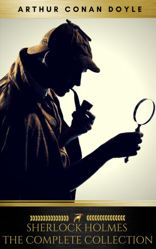 Arthur Conan Doyle, Mahon Classics, Golden Deer Classics: Sherlock Holmes: The Complete Collection [newly updated] (Golden Deer Classics)