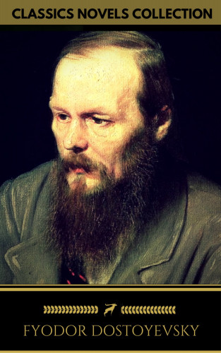 Fyodor Dostoyevsky, Golden Deer Classics: Fyodor Dostoyevsky: The complete Novels (Golden Deer Classics)