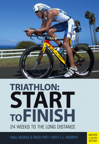 Paul Huddle, Roch Frey, T.J. Murphy: Triathlon: Start to Finish