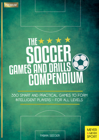Fabian Seeger: The Soccer Games and Drills Compendium