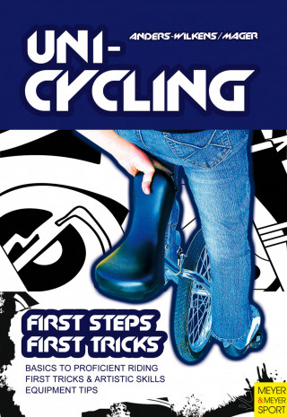 Andreas Anders-Wilkens, Robert Mager: Unicycling - First Steps, First Tricks