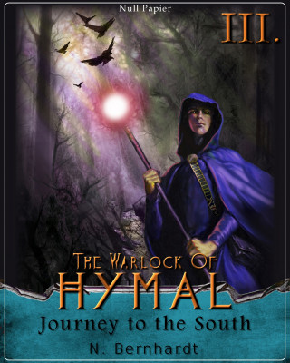 N. Bernhardt: The Warlock of Hymal - Book III: Journey to the South
