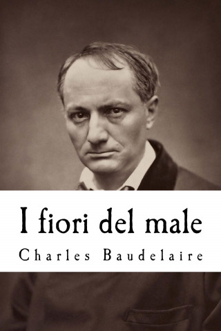 Charles Baudelelaire: I fiori del male